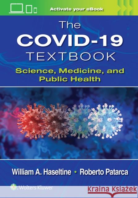 The COVID-19 Textbook: Science, Medicine and Public Health William A. Haseltine 9781975202330 Wolters Kluwer Health - książka