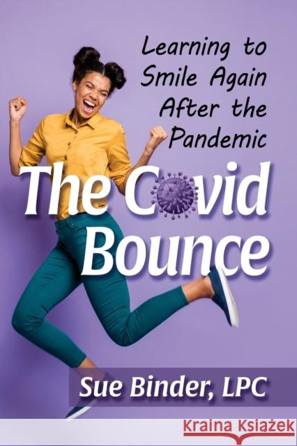 The Covid Bounce: Learning to Smile Again After the Pandemic Sue Binder 9781476689562 Toplight Books - książka
