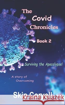 The Covid Chronicles: Surviving the Apocalypse Skip Coryell 9781618081957 White Feather Press, LLC - książka