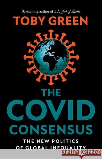 The Covid Consensus: The New Politics of Global Inequality Toby Green 9781787385221 Hurst & Co. - książka