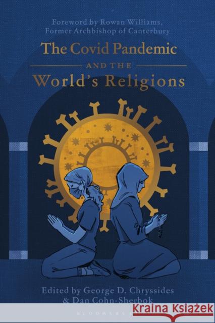 The Covid Pandemic and the World\'s Religions: Challenges and Responses George D. Chryssides Dan Cohn-Sherbok 9781350349643 Bloomsbury Academic - książka