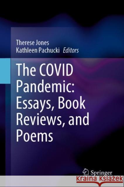 The COVID Pandemic: Essays, Book Reviews, and Poems Therese Jones Kathleen Pachucki 9783031192302 Springer - książka