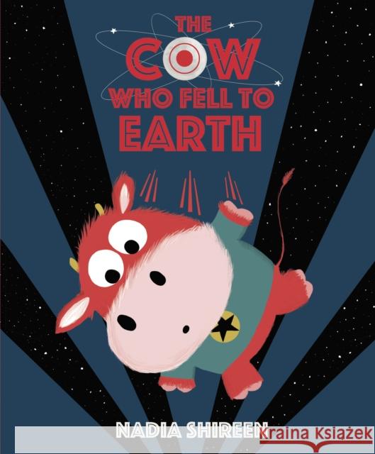 The Cow Who Fell to Earth Shireen, Nadia 9781780080673 Penguin Random House Children's UK - książka