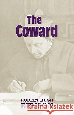 The Coward Robert Hugh Benson Michael D. Greaney 9781602100077 Once and Future Books - książka