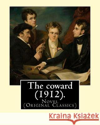 The coward (1912). By: Robert Hugh Benson: Novel (Original Classics) Benson, Robert Hugh 9781979515191 Createspace Independent Publishing Platform - książka