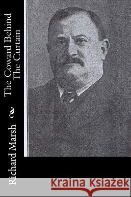 The Coward Behind The Curtain Marsh, Richard 9781519170422 Createspace Independent Publishing Platform - książka