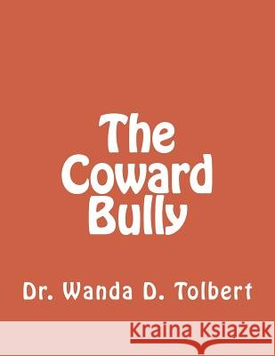 The Coward Bully Wanda D. Tolbert 9781533646569 Createspace Independent Publishing Platform - książka