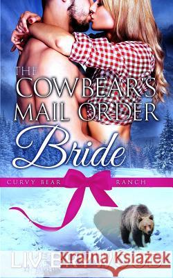 The Cowbear's Mail Order Bride: A Werebear Paranormal Romance LIV Brywood 9781530177523 Createspace Independent Publishing Platform - książka