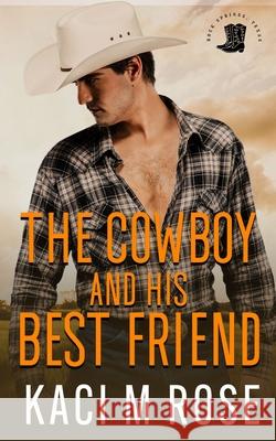 The Cowboy and His Best Friend Kaci M. Rose 9781954409231 5 Little Roses Publishing - książka