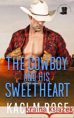 The Cowboy and His Sweetheart Kaci M Rose 9781954409200 5 Little Roses Publishing - książka