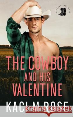 The Cowboy and His Valentine Kaci M. Rose 9781954409293 5 Little Roses Publishing - książka