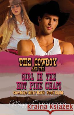 The Cowboy and the Girl In The Hot Pink Chaps Carpenter, Maggie 9780692401491 Dark Secrets Press - książka