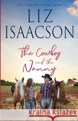 The Cowboy and the Nanny Liz Isaacson 9781638762416 Aej Creative Works - książka
