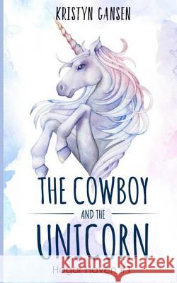 The Cowboy and the Unicorn Kristyn Gansen 9781977751478 Createspace Independent Publishing Platform - książka