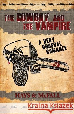 The Cowboy and the Vampire: A Very Unusual Romance Hays, Clark 9780983820031 Pumpjack Press - książka