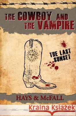 The Cowboy and the Vampire: The Last Sunset Clark Hays Kathleen McFall 9780997411300 Pumpjack Press - książka