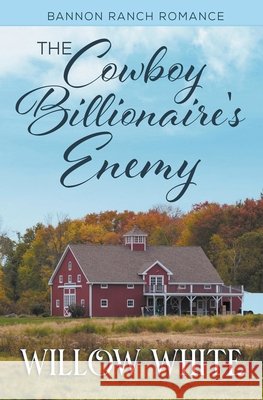 The Cowboy Billionaire's Enemy White Willow White 9798201673628 Draft2Digital - książka