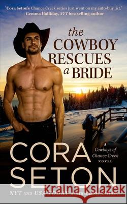 The Cowboy Rescues a Bride Cora Seton 9781927036570 One Acre Press - książka