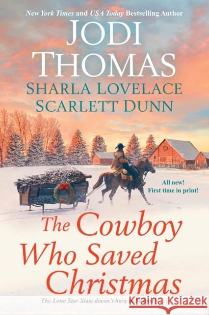 The Cowboy Who Saved Christmas Jodi Thomas Sharla Lovelace Scarlett Dunn 9781496725493 Kensington Publishing Corporation - książka