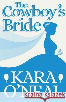 The Cowboy's Bride Kara O'Neal 9798201880026 Kara O'Neal - książka