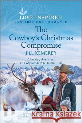 The Cowboy\'s Christmas Compromise: An Uplifting Inspirational Romance Jill Kemerer 9781335417664 Love Inspired True Large Print - książka