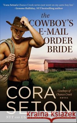 The Cowboy's E-Mail Order Bride Cora Seton 9781988896403 One Acre Press - książka
