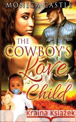 The Cowboy's Love Child Monica Castle 9781512034974 Createspace - książka