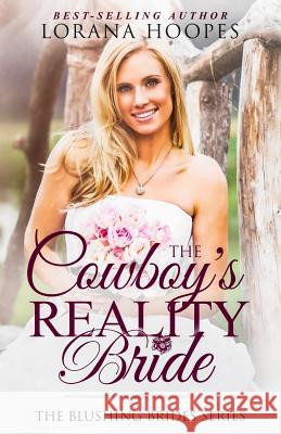 The Cowboy's Reality Bride: A Blushing Brides Romance Lorana Hoopes 9780997541182 Lorana Hoopes - książka