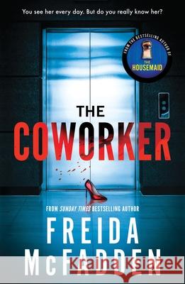 The Coworker: From the Sunday Times Bestselling Author of The Housemaid Freida McFadden 9781464221347 Sourcebooks, Inc - książka