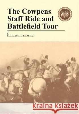 The Cowpens: Staff Ride and Battlefield Tour Moncure, John 9781782664451 Military Bookshop - książka