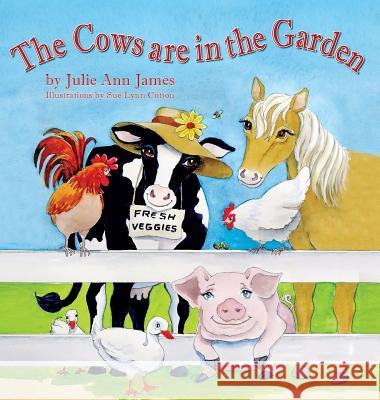 The Cows Are in the Garden Julie Ann James Sue Lynn Cotton 9781614933236 Peppertree Press - książka