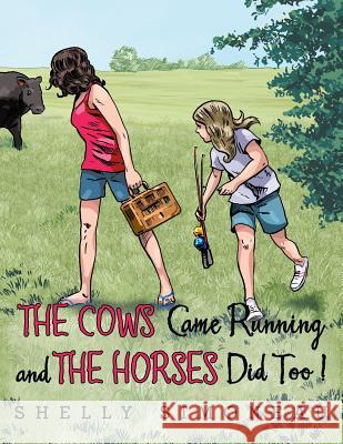 The Cows Came Running and the Horses Did Too! Shelly Simoneau 9781456731076 Authorhouse - książka