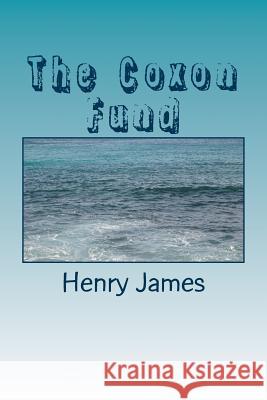 The Coxon Fund Henry James 9781984973931 Createspace Independent Publishing Platform - książka