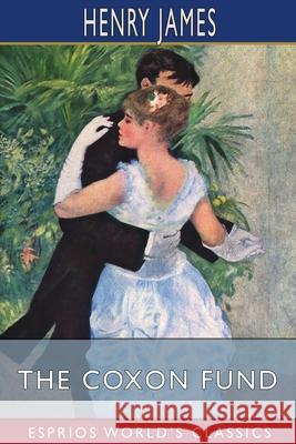 The Coxon Fund (Esprios Classics) Henry James 9781006804991 Blurb - książka