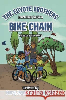 The Coyote Brothers Learn How to Fix a Bike Chain: Based on a True Story Mary Jayne Wyman Kyle Wyman 9780228891994 Tellwell Talent - książka