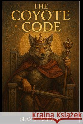 The Coyote Code Champagne, Sean 9798253847022 Independently Published - książka