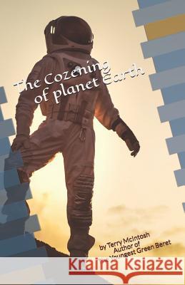 The Cozening of Planet Earth Terry McIntosh 9781091836396 Independently Published - książka