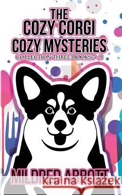 The Cozy Corgi Cozy Mysteries - Collection Three: Books 7-9 Mildred Abbott 9781790380503 Independently Published - książka