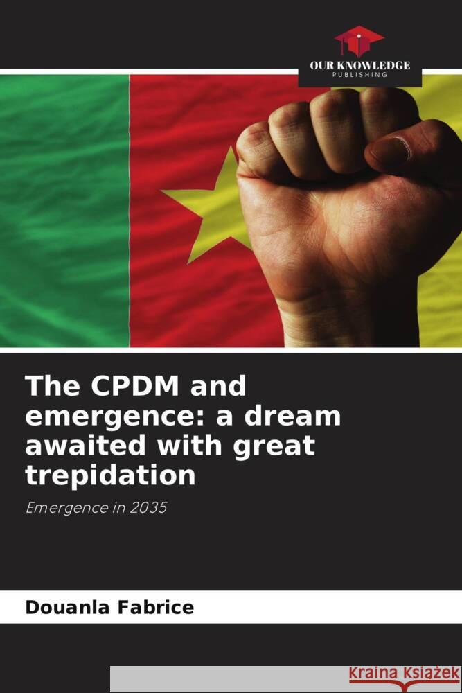 The CPDM and emergence: a dream awaited with great trepidation Fabrice, Douanla 9786205443316 Our Knowledge Publishing - książka