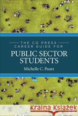 The CQ Press Career Guide for Public Sector Students Michelle C. Pautz 9781544345840 CQ Press - książka