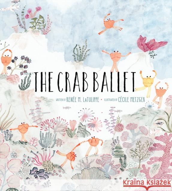 The Crab Ballet Ren Latulippe C 9781951836368 Cameron & Company Inc - książka