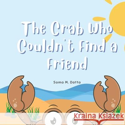 The Crab Who Couldn't Find a Friend Soma Mandal Datta 9781763635005 Tranquil Canvas - książka