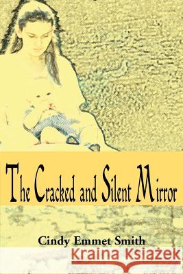 The Cracked and Silent Mirror Cindy Emmet Smith 9780595094097 Writers Club Press - książka