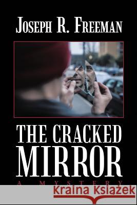 The Cracked Mirror Joseph R Freeman 9781483433721 Lulu.com - książka