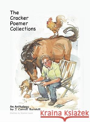 The Cracker Poemer Collections An Anthology by J. Carroll Barnhill Barnhill, J. Carroll 9781609577797 Xulon Press - książka