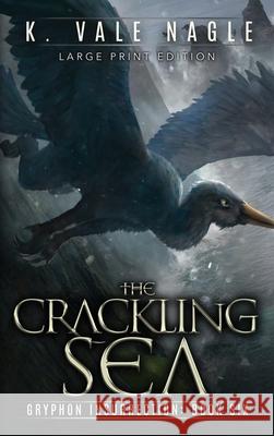 The Crackling Sea: Large Print Edition Nagle, K. Vale 9781643920382 Stet Publishing, LLC - książka