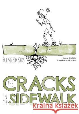 The Cracks In The Sidewalk: Poems For Kids Gordon Chisholm Alicia Neal 9781525544699 FriesenPress - książka