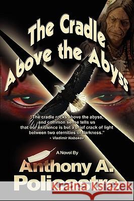 The Cradle Above the Abyss Anthony A Policastro 9780615336770 Poligym - książka