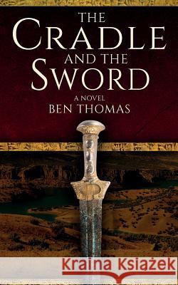 The Cradle and the Sword Ben Thomas 9780692922637 Benjamin Griffith Thomas - książka