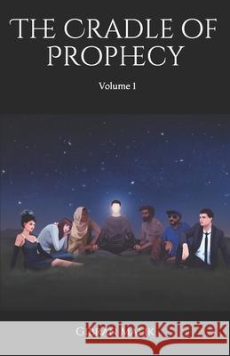 The Cradle Of Prophecy: Volume 1 Alexandria Jennifer Ross Gibran Malik 9780578636733 Gibran Malik - książka